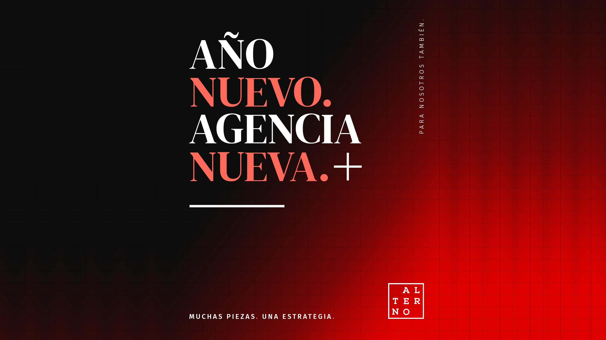 Año nuevo. Agencia nueva. Muchas piezas. Una estrategia. — Alterno